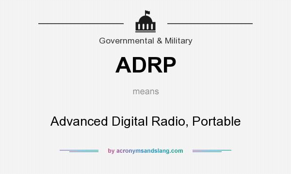 What does ADRP mean? It stands for Advanced Digital Radio, Portable