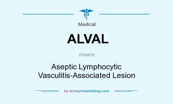 What does ALVAL mean? It stands for Aseptic Lymphocytic Vasculitis-Associated Lesion