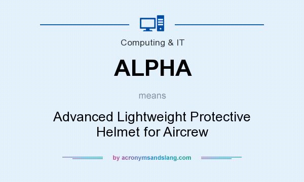 What does ALPHA mean? It stands for Advanced Lightweight Protective Helmet for Aircrew