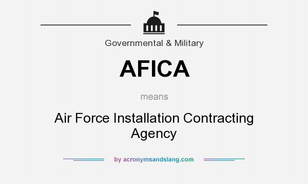 What does AFICA mean? It stands for Air Force Installation Contracting Agency