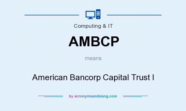 What does AMBCP mean? It stands for American Bancorp Capital Trust I