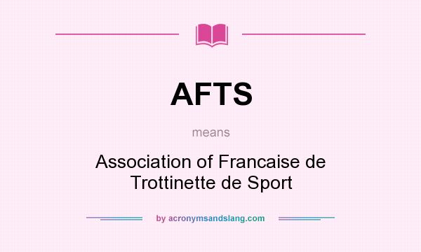 What does AFTS mean? It stands for Association of Francaise de Trottinette de Sport