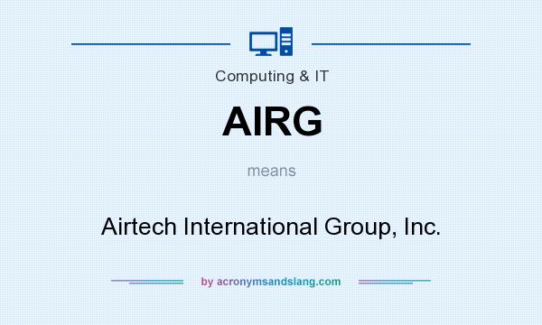 What does AIRG mean? It stands for Airtech International Group, Inc.