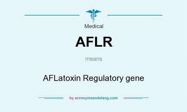 What does AFLR mean? It stands for AFLatoxin Regulatory gene
