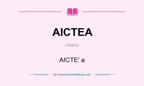 What does AICTEA mean? It stands for AICTE` a