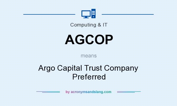 What does AGCOP mean? It stands for Argo Capital Trust Company Preferred