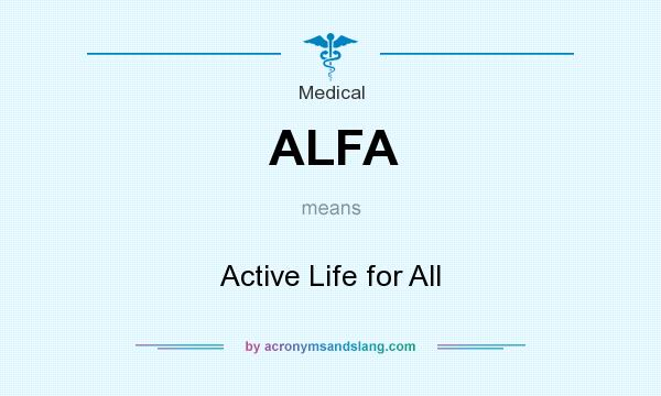 What does ALFA mean? It stands for Active Life for All