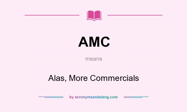 What does AMC mean? It stands for Alas, More Commercials