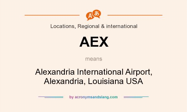 What does AEX mean? It stands for Alexandria International Airport, Alexandria, Louisiana USA