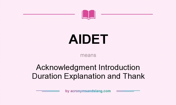 What does AIDET mean? It stands for Acknowledgment Introduction Duration Explanation and Thank