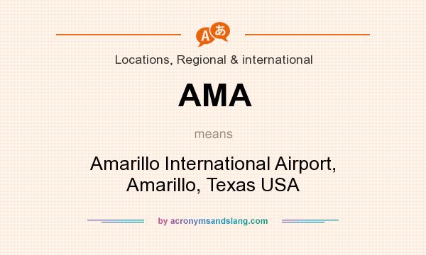 What does AMA mean? It stands for Amarillo International Airport, Amarillo, Texas USA