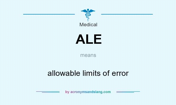 What does ALE mean? It stands for allowable limits of error