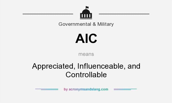What does AIC mean? It stands for Appreciated, Influenceable, and Controllable