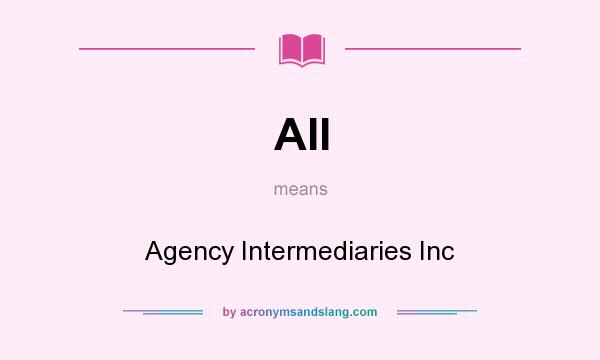 What does AII mean? It stands for Agency Intermediaries Inc