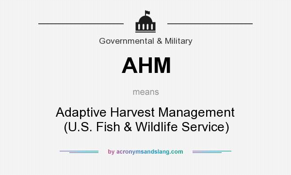 What does AHM mean? It stands for Adaptive Harvest Management (U.S. Fish & Wildlife Service)