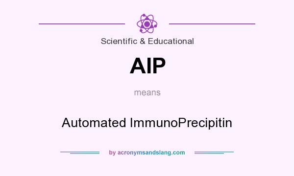 What does AIP mean? It stands for Automated ImmunoPrecipitin