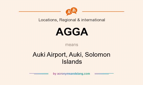 What does AGGA mean? It stands for Auki Airport, Auki, Solomon Islands