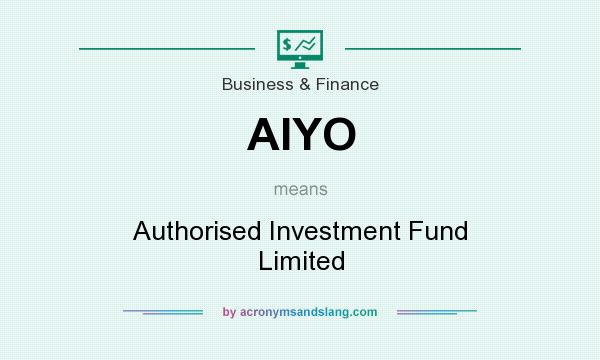 What does AIYO mean? It stands for Authorised Investment Fund Limited