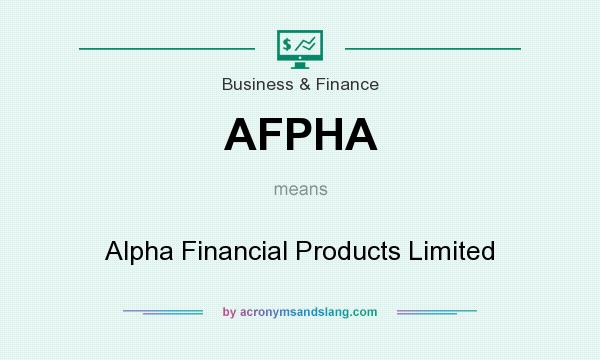 What does AFPHA mean? It stands for Alpha Financial Products Limited