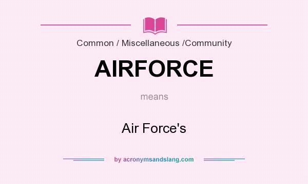 What does AIRFORCE mean? It stands for Air Force`s