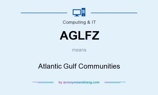 What does AGLFZ mean? It stands for Atlantic Gulf Communities
