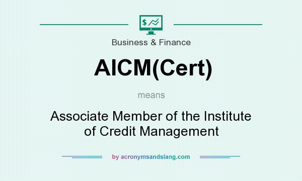 What does AICM(Cert) mean? It stands for Associate Member of the Institute of Credit Management