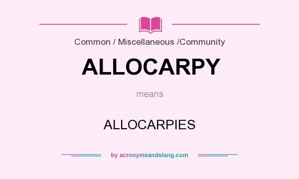 What does ALLOCARPY mean? It stands for ALLOCARPIES