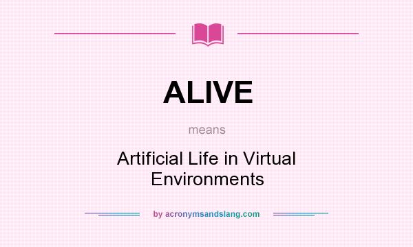 What does ALIVE mean? It stands for Artificial Life in Virtual Environments
