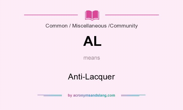 What does AL mean? It stands for Anti-Lacquer