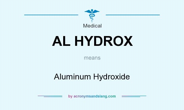 What does AL HYDROX mean? It stands for Aluminum Hydroxide