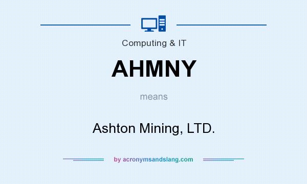 What does AHMNY mean? It stands for Ashton Mining, LTD.