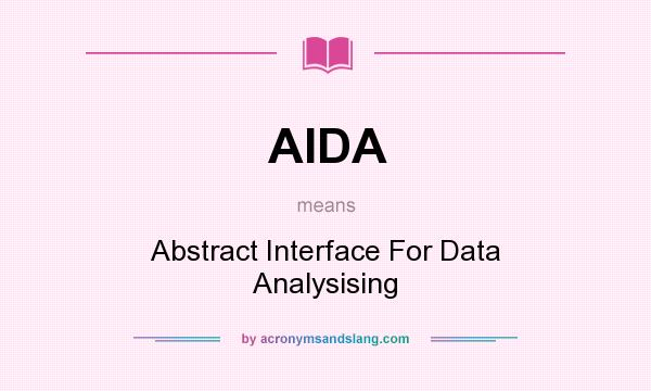 What does AIDA mean? It stands for Abstract Interface For Data Analysising