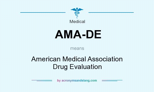 What does AMA-DE mean? It stands for American Medical Association Drug Evaluation
