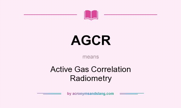 What does AGCR mean? It stands for Active Gas Correlation Radiometry