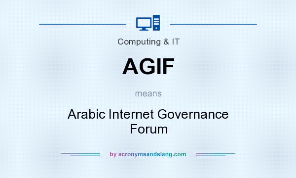 What does AGIF mean? It stands for Arabic Internet Governance Forum