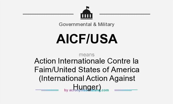 What does AICF/USA mean? It stands for Action Internationale Contre la Faim/United States of America (International Action Against Hunger)
