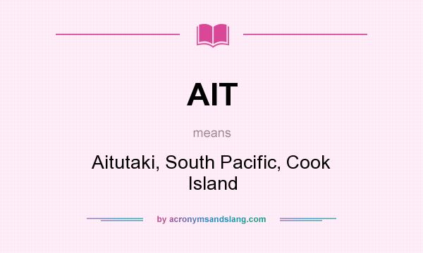What does AIT mean? It stands for Aitutaki, South Pacific, Cook Island