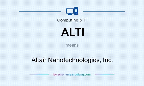 What does ALTI mean? It stands for Altair Nanotechnologies, Inc.