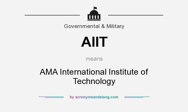 What does AIIT mean? It stands for AMA International Institute of Technology