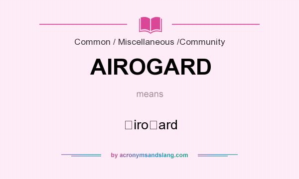 What does AIROGARD mean? It stands for ＡiroＧard