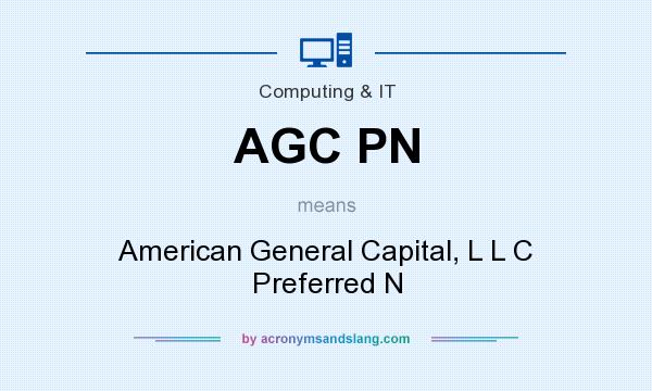What does AGC PN mean? It stands for American General Capital, L L C Preferred N