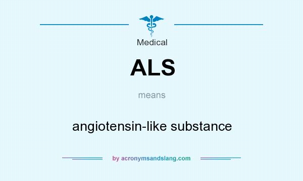 What does ALS mean? It stands for angiotensin-like substance