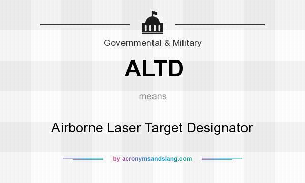 What does ALTD mean? It stands for Airborne Laser Target Designator