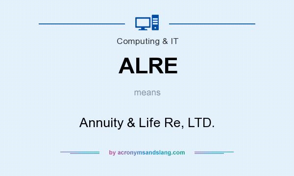 What does ALRE mean? It stands for Annuity & Life Re, LTD.