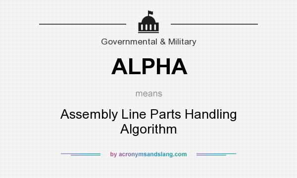 What does ALPHA mean? It stands for Assembly Line Parts Handling Algorithm