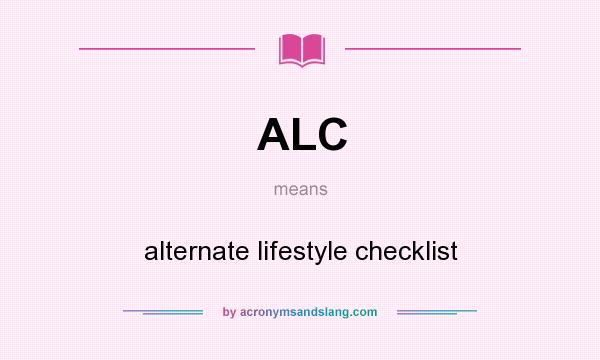 What does ALC mean? It stands for alternate lifestyle checklist