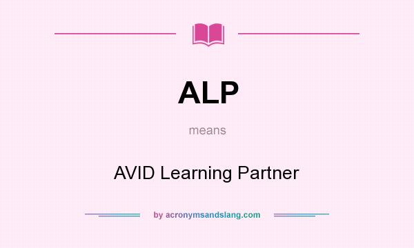 What does ALP mean? It stands for AVID Learning Partner