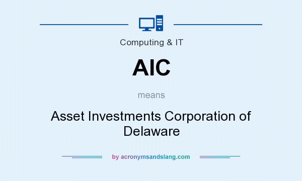 What does AIC mean? It stands for Asset Investments Corporation of Delaware