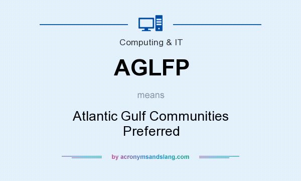 What does AGLFP mean? It stands for Atlantic Gulf Communities Preferred