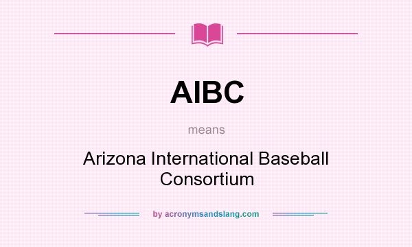What does AIBC mean? It stands for Arizona International Baseball Consortium